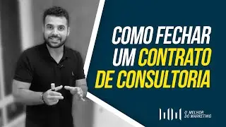 COMO FECHAR RAPIDAMENTE UM CONTRATO DE CONSULTORIA EM MARKETING DIGITAL