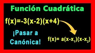 ✅👉 Funcion Cuadratica: Pasar de Factorizada a Canonica