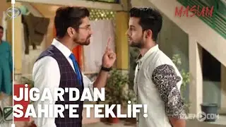 Sahir, Jigar'ın Teklifini Kabul Etmedi! | Masum - 406. B&ouml;l&uuml;m