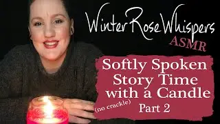 Story Time Part 2 - My Life - ASMR - Candle (No Crackle) - Soft Spoken - Whisper