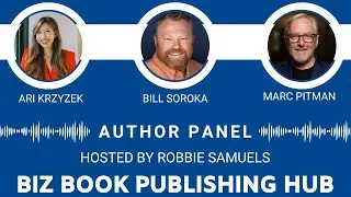 Biz Book Publishing Hub Podcast - Ari Krzyzek/Bill Soroka/Marc Pitman
