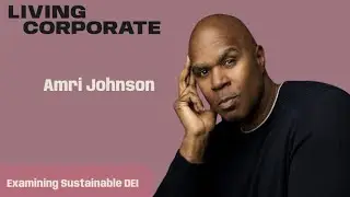 What Does Sustainable DEI Look Like? #livingcorporate #diversityatwork #leadership #AmriJohnson