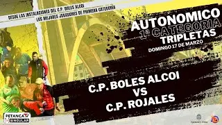 C.P. BOLES ALCOI VS C.P. ROJALES. Autonómico tripletas primera categoría.
