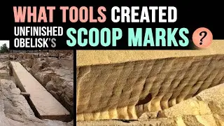 Scoop Marks on Unfinished Obelisk: What Tools were Used? How were they formed?
