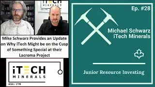 JRI 28:  Update from Mike Schwarz on iTech's Lacroma Project.  Why good news is on the horizon.
