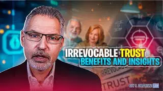 Why Use an Irrevocable Trust? Benefits and Insights | @GuyDiMartinoLaw