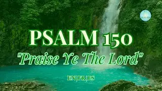 Psalm 150 KJV | Praise Ye The Lord Scripture Video