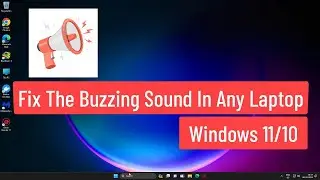 Fix The Buzzing Sound In Any Laptop Windows 11/10