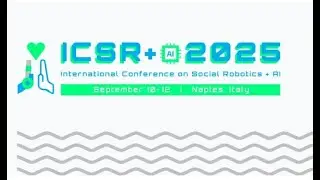 17th International Conference on Social Robotics (ICSR) + AI 2025 Vlog