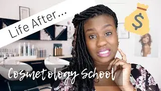 LIFE AFTER COSMETOLOGY SCHOOL!! |Beauty School Series