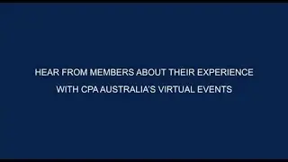 Member Experiences with CPA Australia&rsquo;s Virtual Events (Part 1)