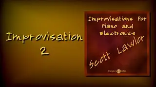 Scott Lawlor: Improvisation 2 [Track 2: Improvisations for Piano and Electronics]