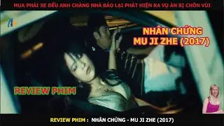 Mua Phải Xe Đểu Anh Ch&agrave;ng Nh&agrave; B&aacute;o Lại Ph&aacute;t Hiện Ra Vụ &Aacute;n Bị Ch&ocirc;n V&ugrave;i 🎬REVIEW PHIM: Nh&acirc;n Chứng (2017)