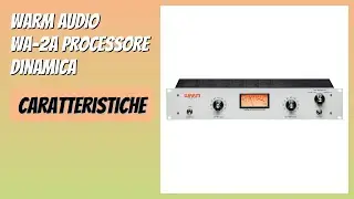 RECENSIONE (2025) : Warm Audio WA-2A Processore Dinamica. DETTAGLI