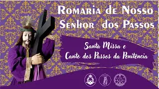 Missa e Canto dos Passos 19h - Romaria de Nosso Senhor dos Passos 2022 - Igreja do Convento do Carmo