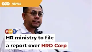 HR ministry to file MACC report over A-G, PAC&rsquo;s HRD Corp findings