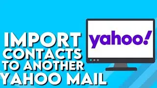 How To Import Contacts From Yahoo Mail To Another Mail