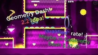 GD Ideas #1: Geometry Dash 2.2 Idea! The Qualified Rate Idea!