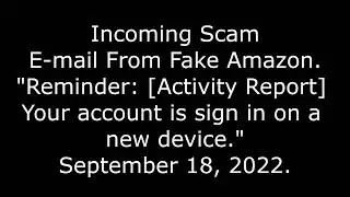 Incoming Scam E-mail From Fake Amazon: Reminder Activity Report, Your Account Is Sign In, 9/18/22