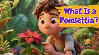 What Is a Poinsettia? 🌺 Fun Christmas Plant Facts