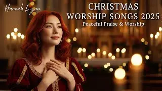 🎄 Christmas Worship Songs 2025 - Hannah Lynn Gospel Collection