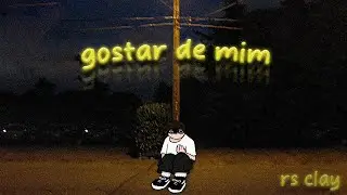 rs clay - gostar de mim (visualizer)