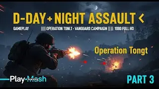 D-Day Night Assault 💀 || Operation Tonga &ndash; Vanguard Campaign part 3 || 1080 FULL HD gameplay