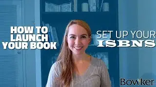Launching Your Book: Assign Your ISBNs | How to Set Up Your ISBNs and Publish Your Book
