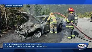 Mt. Washington Auto Road closed for short time Saturday after car fire