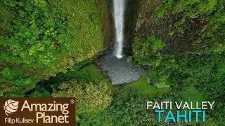Faati & Opiri Valley, Tahiti, French Polynesia: Amazing Planet (4K) 2025
