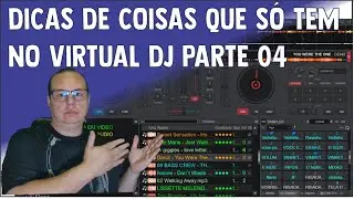 DICAS DE COISAS QUE S&Oacute; TEM NO VIRTUAL DJ PARTE 04