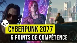 6 points de comp&eacute;tence cach&eacute;s &agrave; obtenir pour booster votre leveling ! ( Cyberpunk 2077 Astuces )