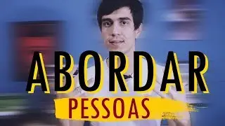 Abordar e Convencer pessoas com LINGUAGEM CORPORAL