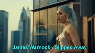 Music Mix 2022:James Warnock - Slipped Away