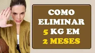 COMO ELIMINAR 5 KG EM 2 MESES | LARA NESTERUK