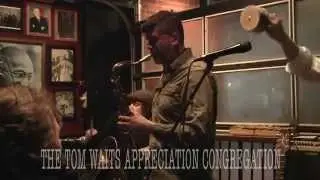 THE TOM WAITS APPRECIATION CONGREGATION GOES DOWNTOWN