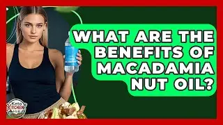 What Are The Benefits Of Macadamia Nut Oil? - Keto Kitchen HQ