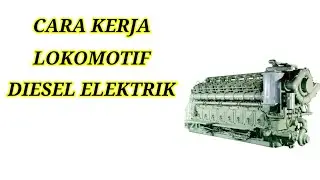 Cara Kerja Lokomotif Diesel Elektrik Secara Sederhana
