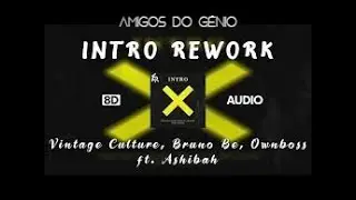 Vintage Culture, Bruno Be & Ownboss - Intro Rework - Ashibah Miracle Vox Edit * Amigos do G&ecirc;nio *