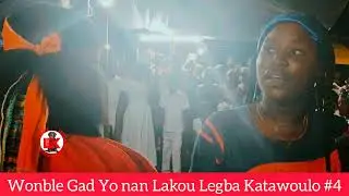 Wonble Gad Yo nan Lakou Legba Katawoulo #4
