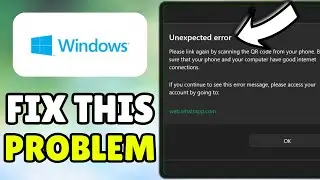How To Fix Unexpected Error On WhatsApp Desktop App Windows 10 & 11 - Full Tutorial