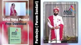 Pardesiya Edius Song Project | New Cinematic Project | Free Update Anss Studio 9540642600 8587054800
