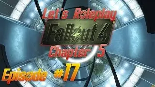 Let's Roleplay Fallout 4 [ENDING] - Chapter 5 - Episode 17 [Goodbye My Son]