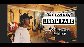 Crawling - Linkin Park (Vocal cover) by blue9