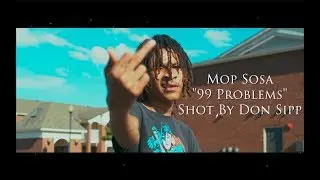 Mop Sosa - 99 Problems (Shot/Edited By Don Sipp)