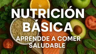 Nutrici&oacute;n B&aacute;sica: Aprende a Comer Saludable