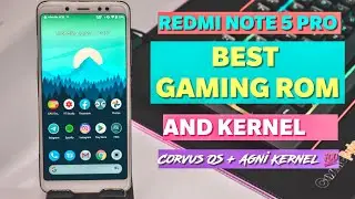 REDMI NOTE 5 PRO BEST GAMING CUSTOM ROM CORVUS OS 7.0 + AGNI KERNEL [ हिंदी ] 🔥