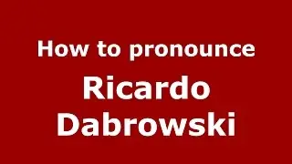 How to pronounce Ricardo Dabrowski (Spanish/Argentina) - PronounceNames.com