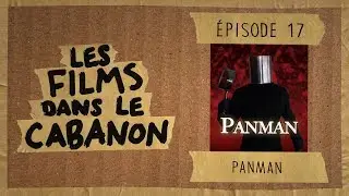Les Films dans le Cabanon #17 - Panman