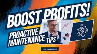 Boost Profits! Proactive Maintenance Tips for Investors